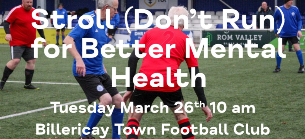 Stroll (Don't Run) for Better Mental Health Tuesday 26th March 10am Billericay Town FC supporting Basildon Mind